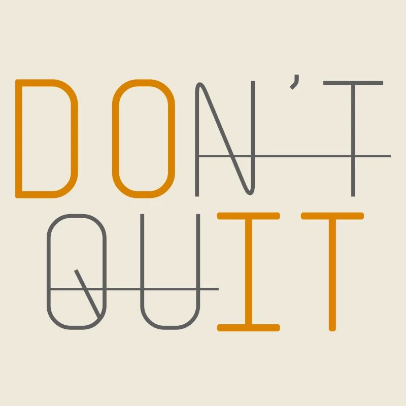 DON'T QUIT DO IT Ne renonce jamais