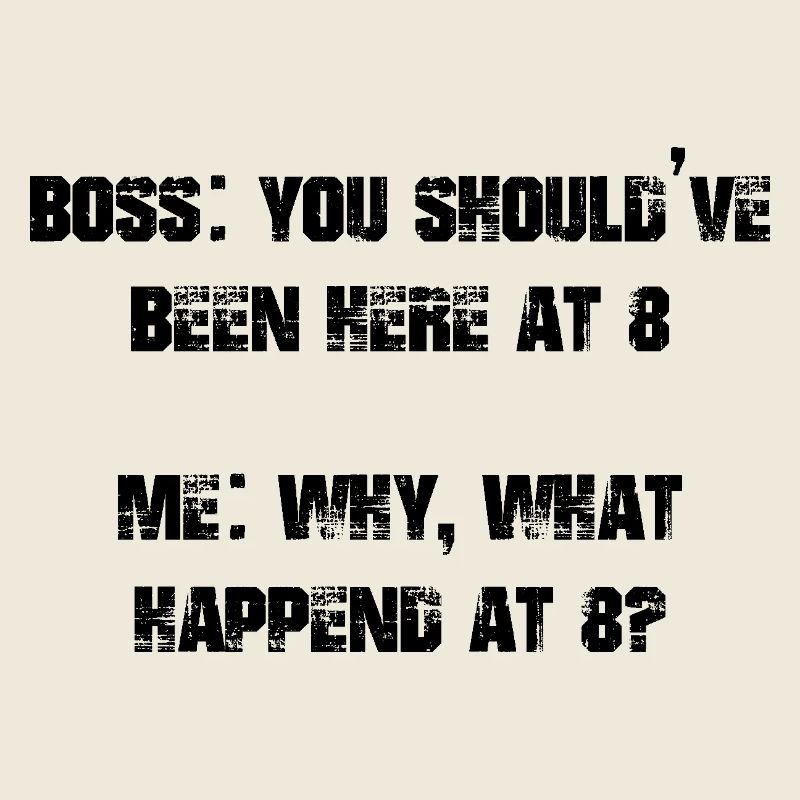 you should've been here at 8 me why what happened