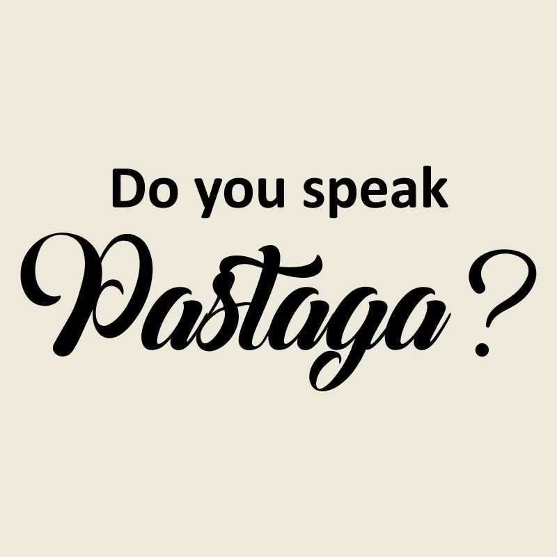 Do you speak pastaga ?
