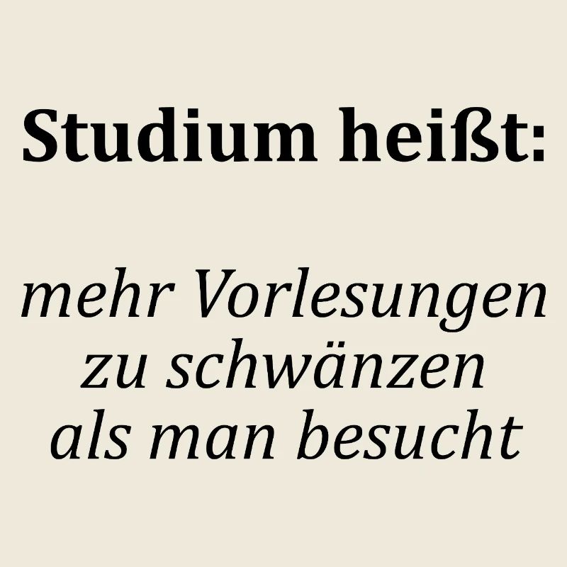 Unispruch "Vorlesungen schwänzen"Student Studenten
