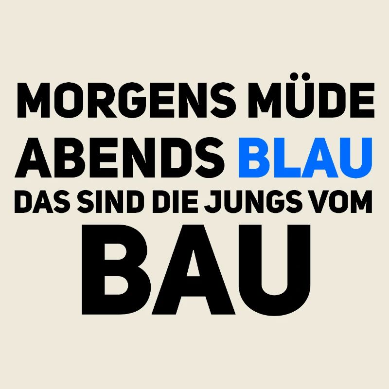 Morgens müde – Abends blau, Jungs vom Bau