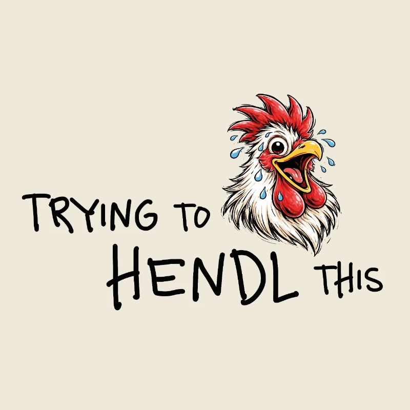 Trying to hendl this – Lustiger Hendl Spruch