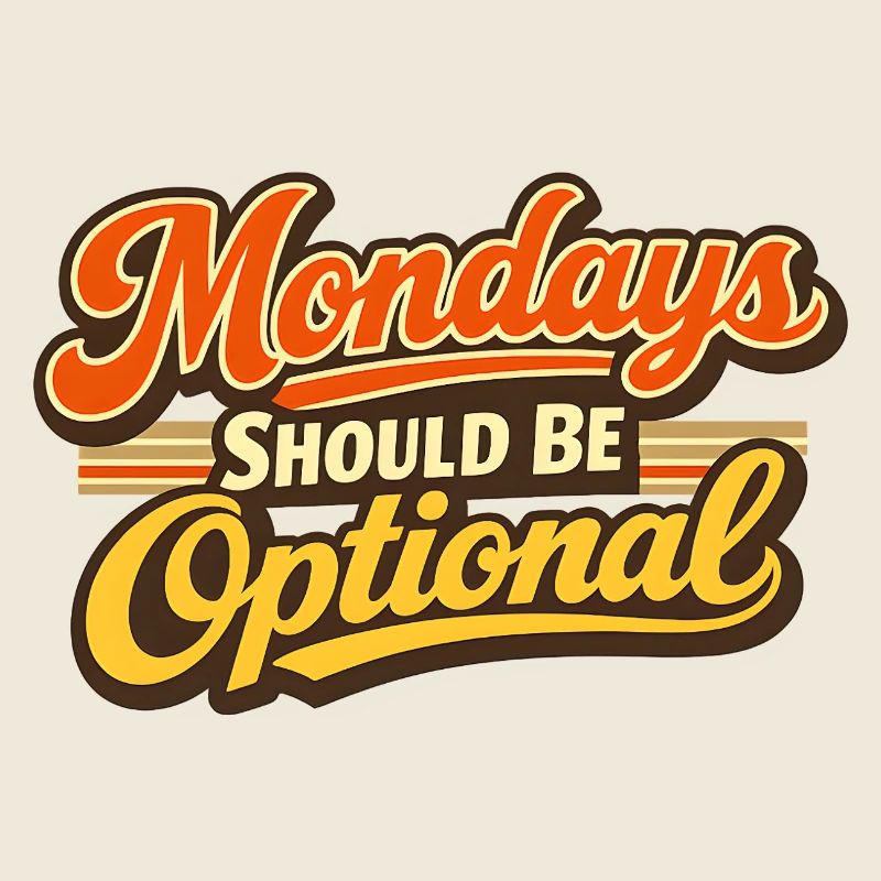 Monday should be optional Vintage