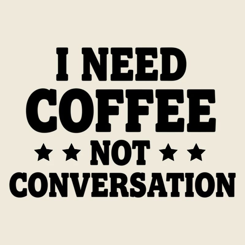 I Need Coffee Not Conversation – Morgenmuffel