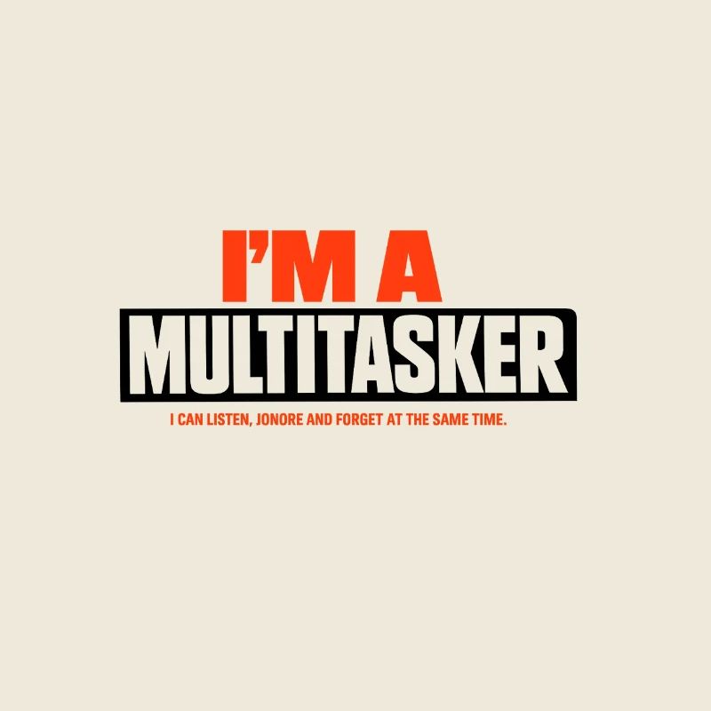 Multitasker Listen Ignore Forget