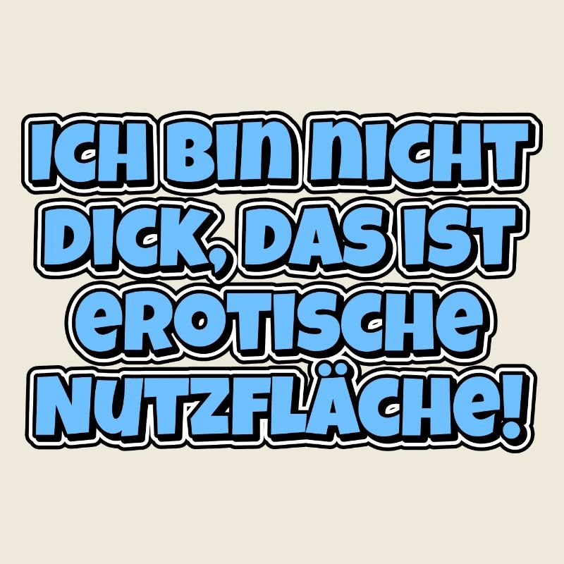Ich bin nicht dick, das ist erotische Nutzfläche!