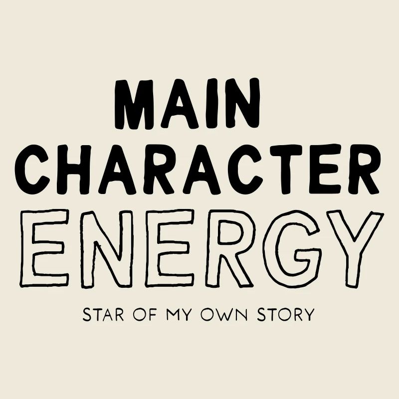 Main Character Energy