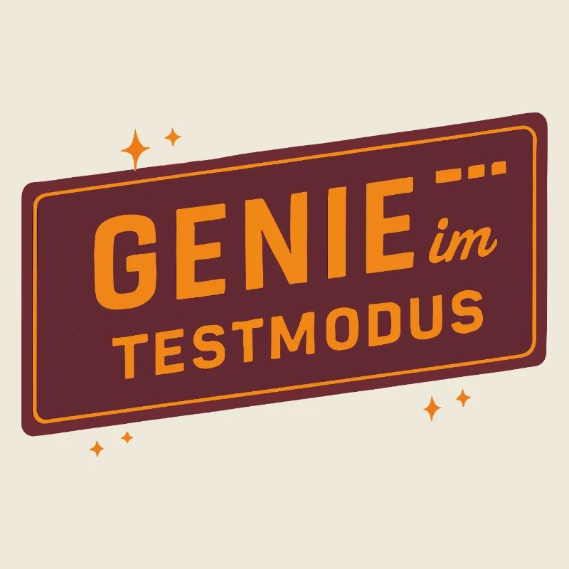 Génie en mode test – Drôle de dicton pour les créatifs