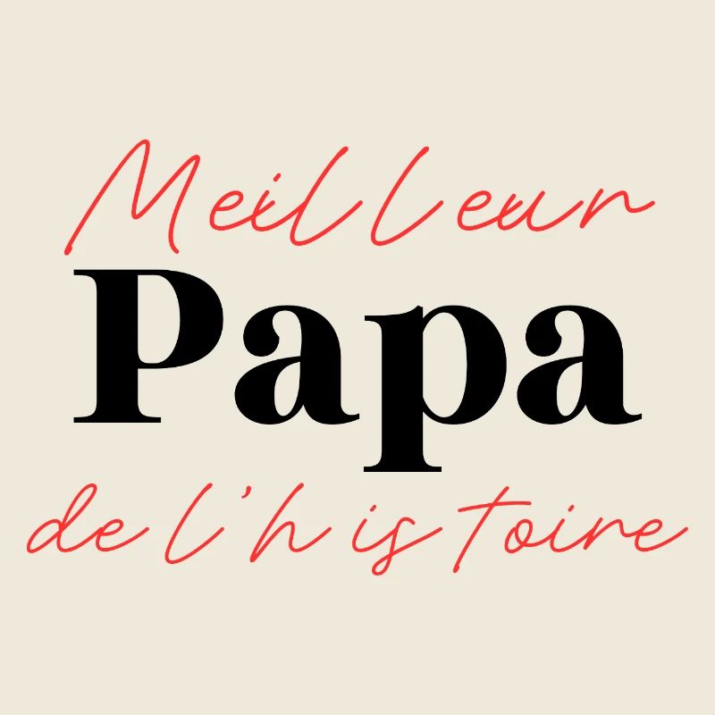 Meilleur Papa de l'histoire - Cadeau Original 