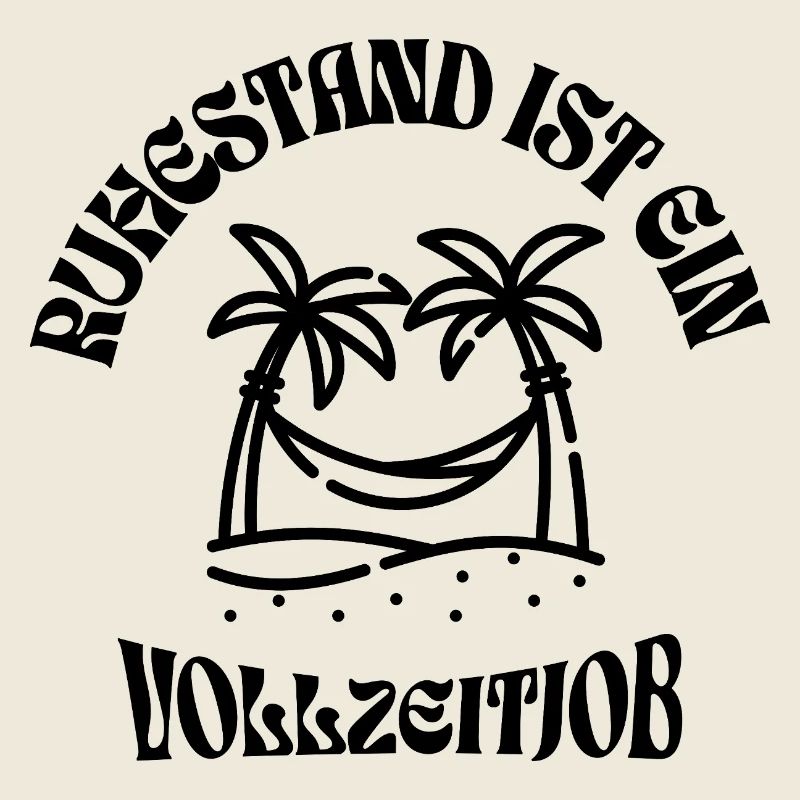 Ruhestand ist ein Vollzeitjob