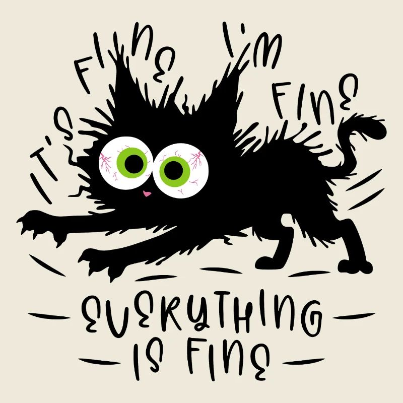 It's fine I'm fine Everything is fine - Katze