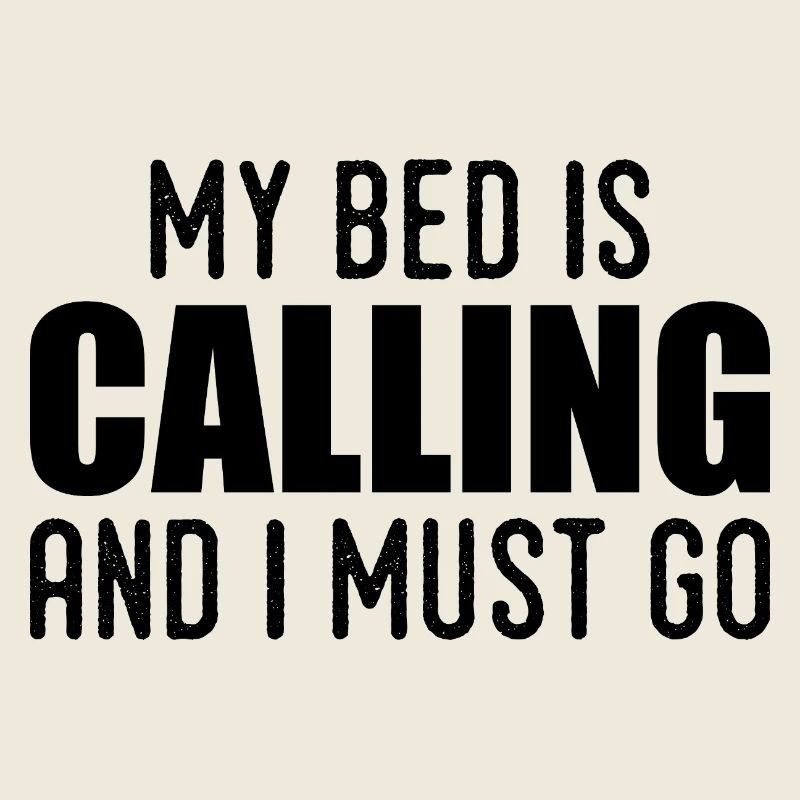My bed is calling and i must go