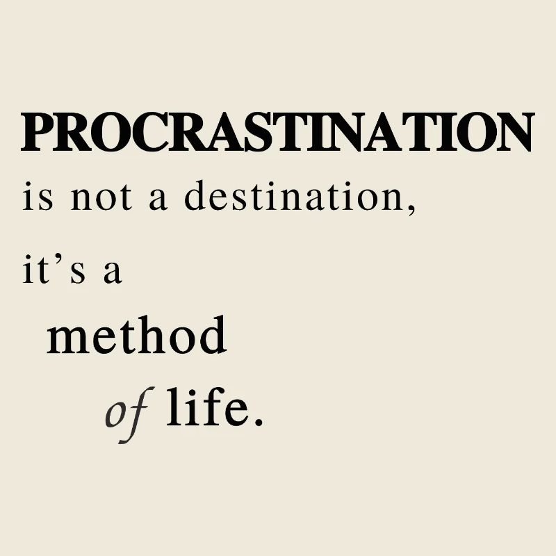 Procrastination as a Method of Life - Saying
