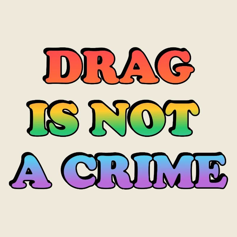 Drag Is Not A Crime