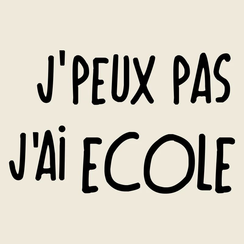Tshirt j'peux pas j'ai école humour idée de cadeau