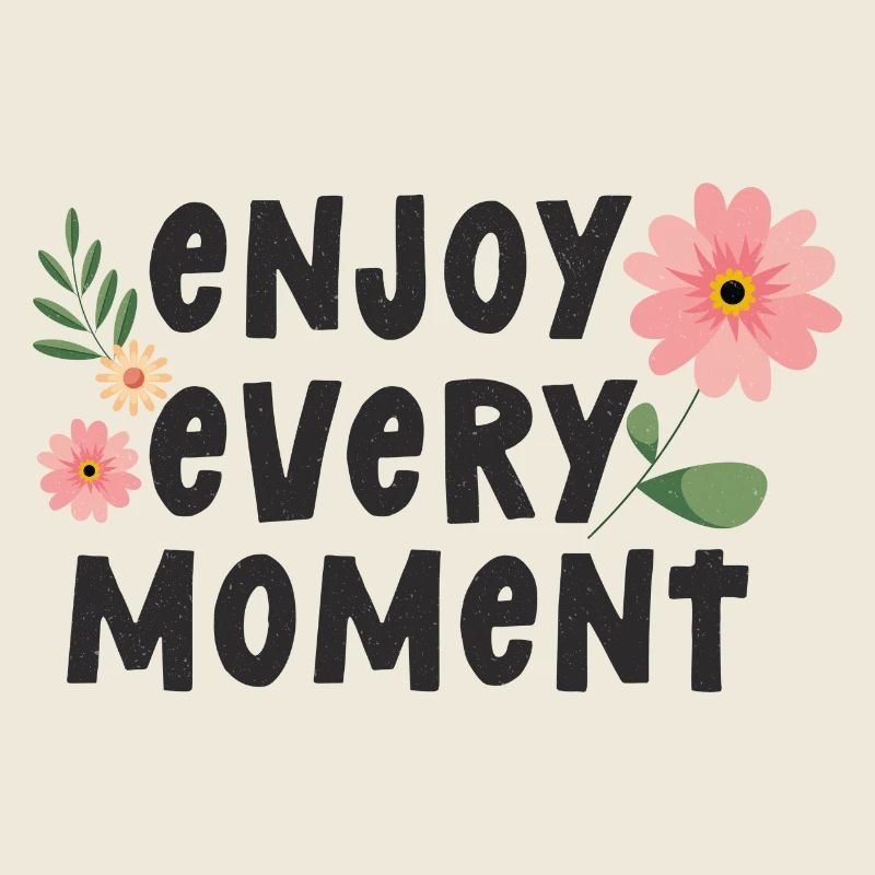 Profitez de chaque instant