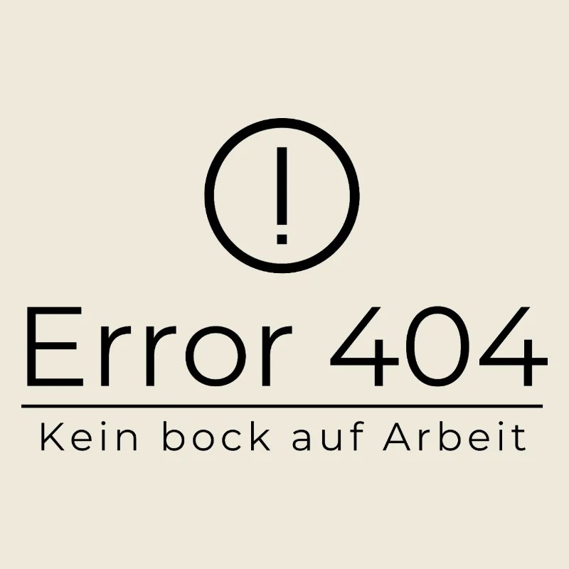 Error 404 Kein Bock Auf Arbeit