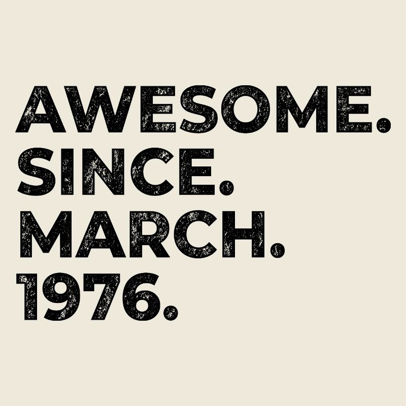 Awesome since March 1976 | Geburtstag