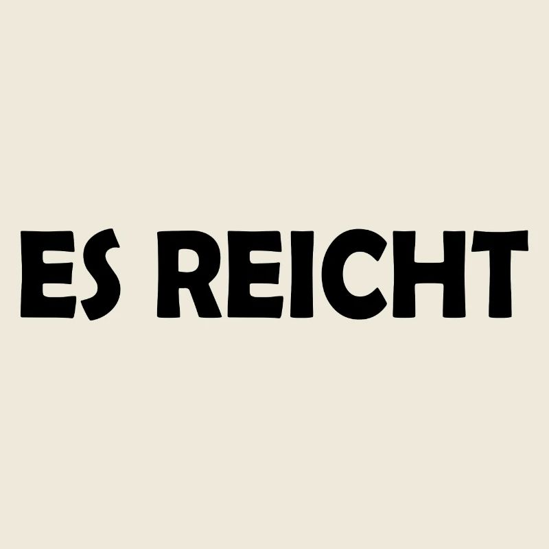 Es reicht