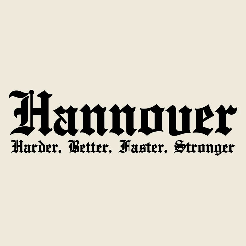Hannover Harder Better Faster Stronger