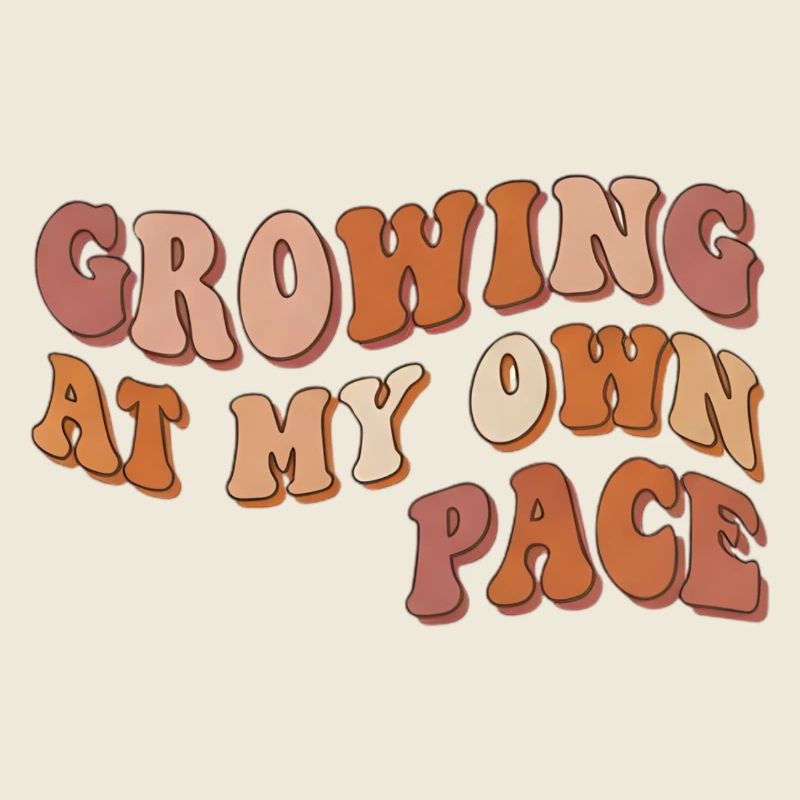 I Grow at My Own Pace