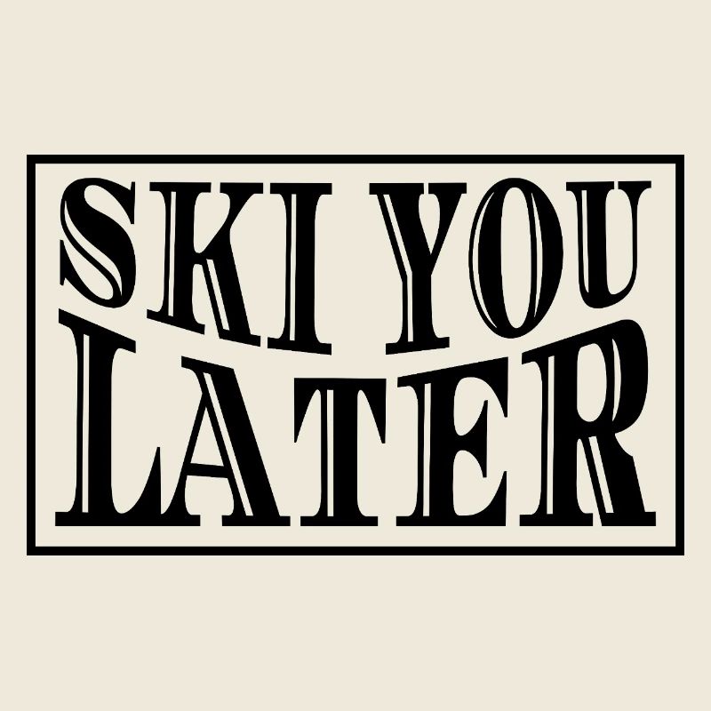 Ski You Later Ski Saying