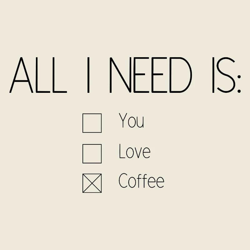 All I need is coffee
