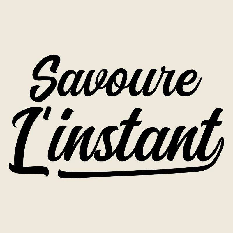 Savoure l'instant
