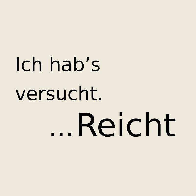 Ich habs versucht ... reicht