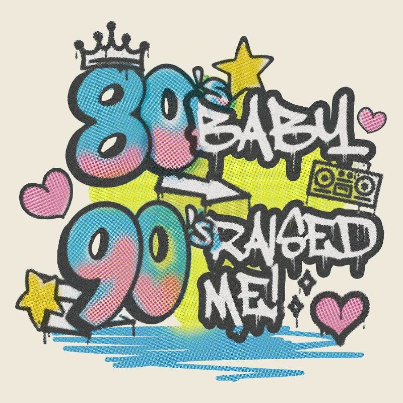 80s Baby 90s Raised Me - Graffiti Motiv