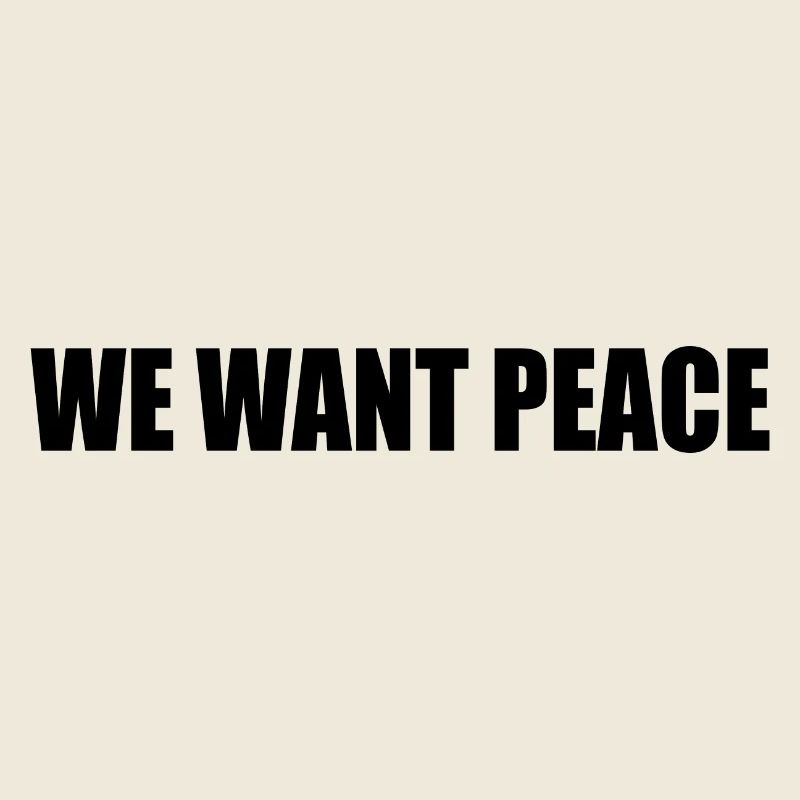 We want peace