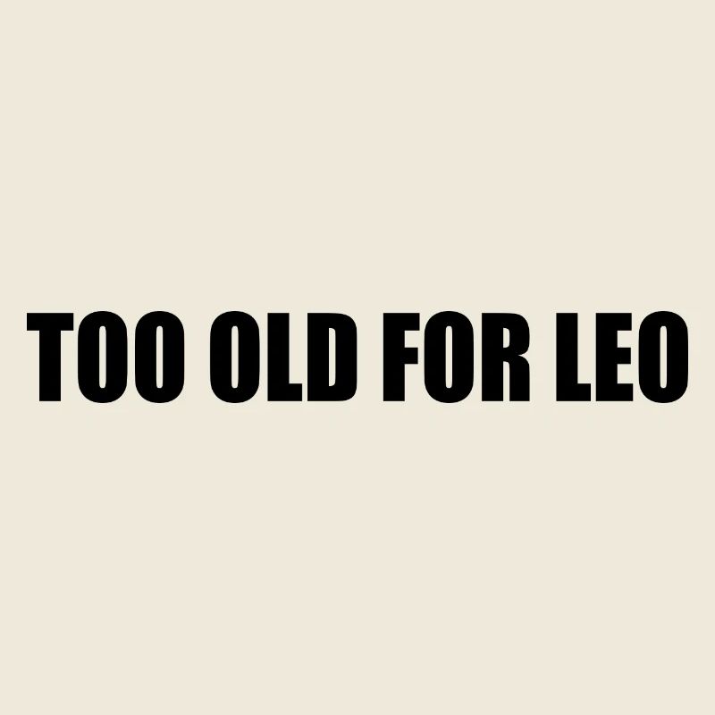Too old for leo