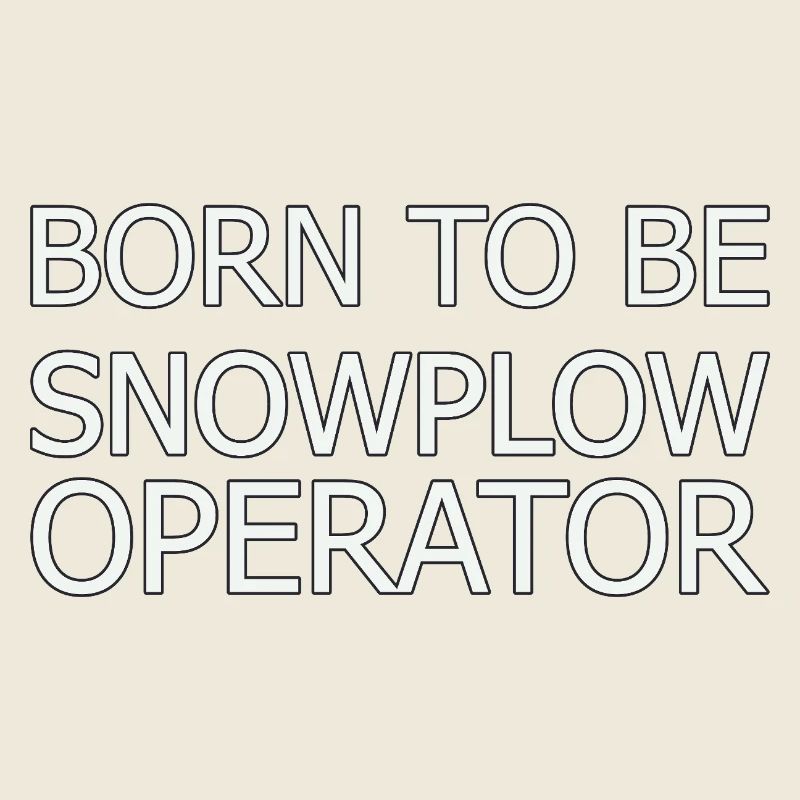 Snowplow Operator Born To Be Schneepflugfahrer