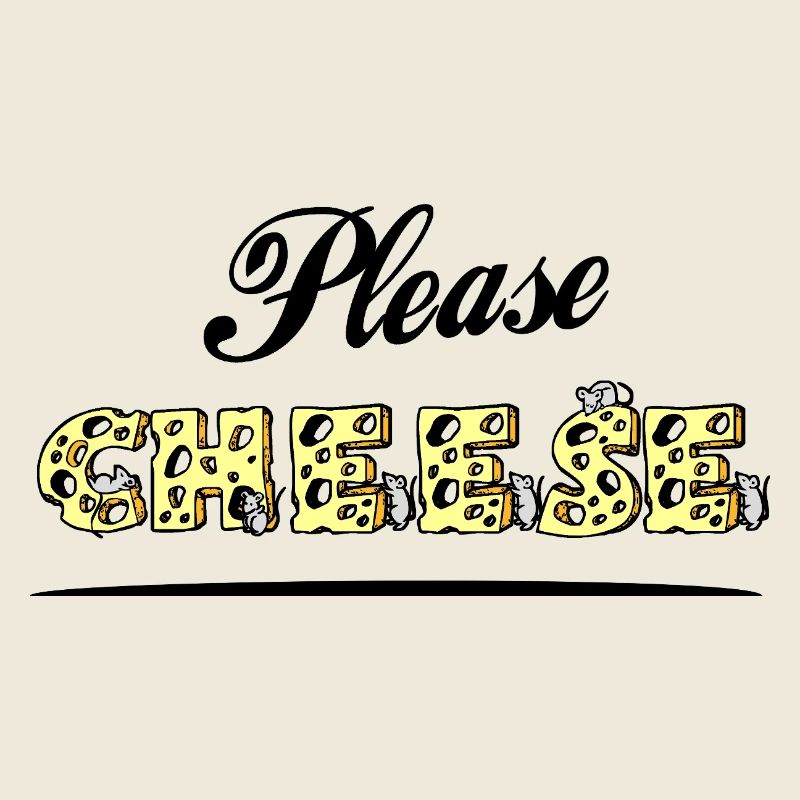 PLEASE, CHEESE! (cheese, smile)