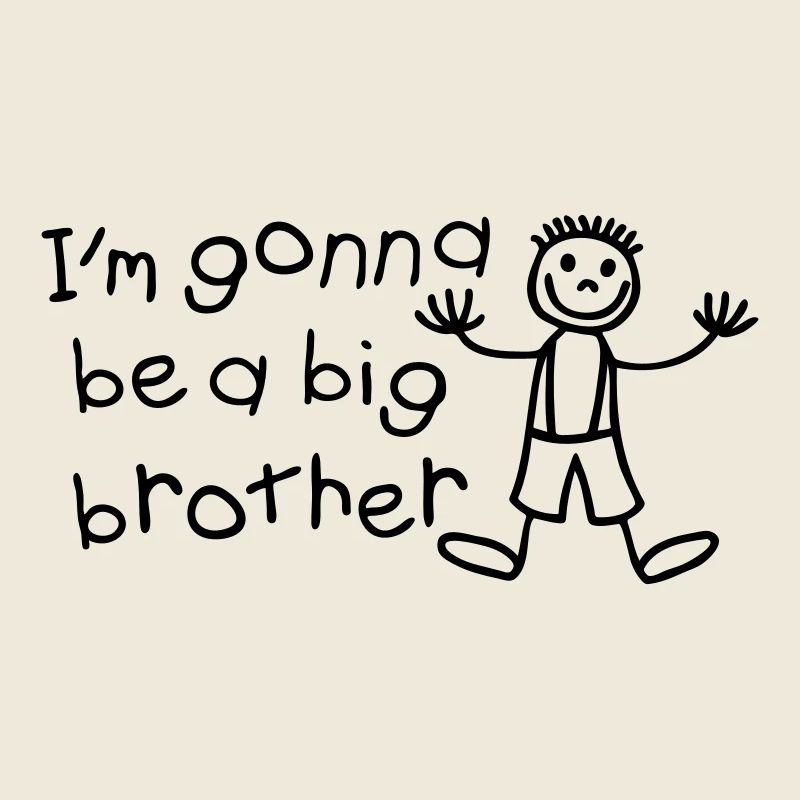 I'm gonna be a big brother