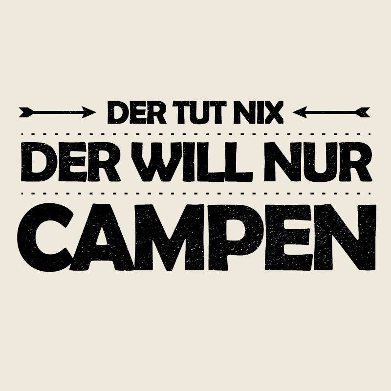 Der tut nix – der will nur campen Camping Spruch