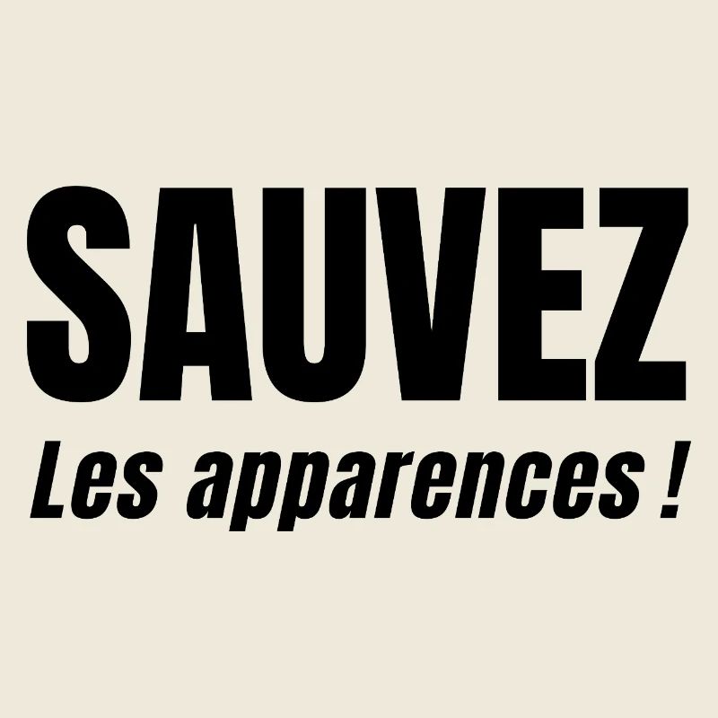 SAUVEZ LES APPARENCES !