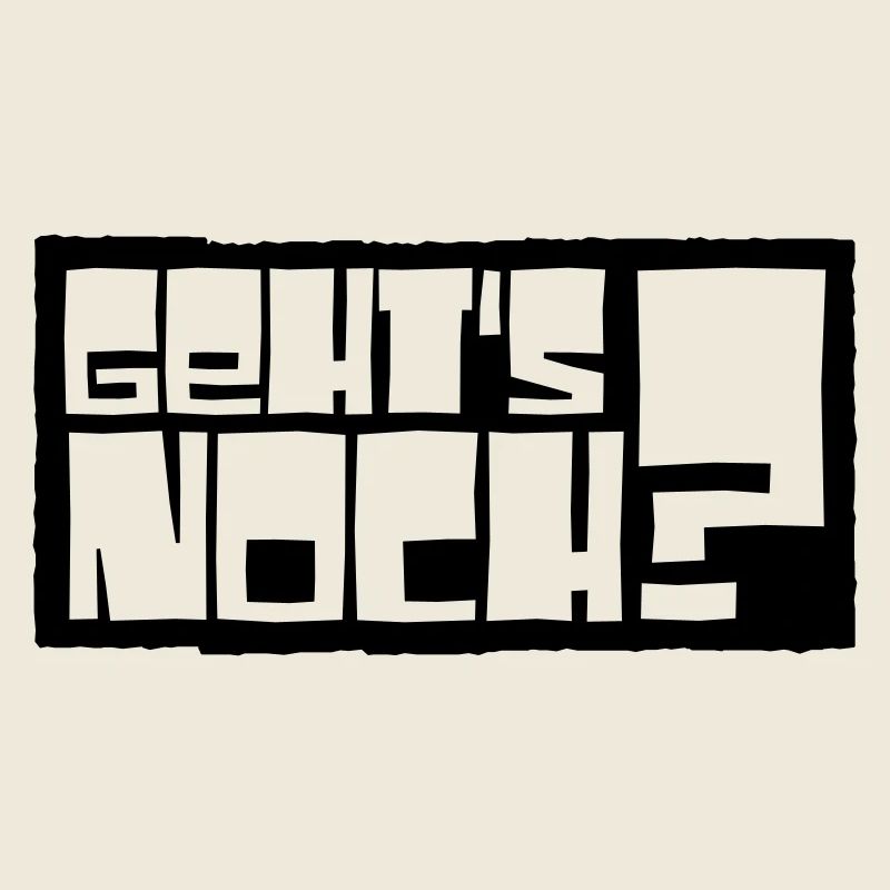 geht's noch?