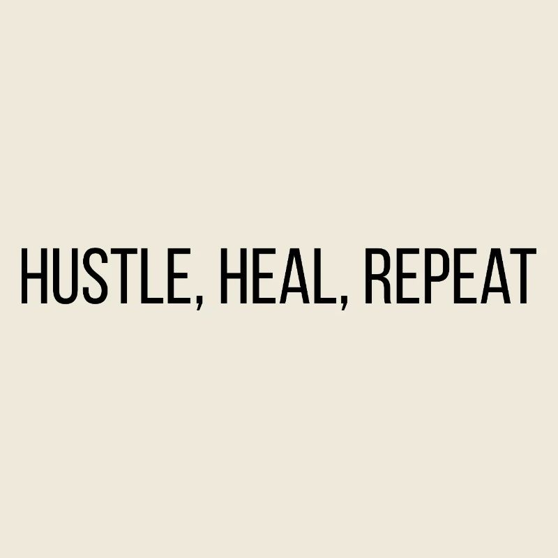 Hustle. Heal. Repeat.