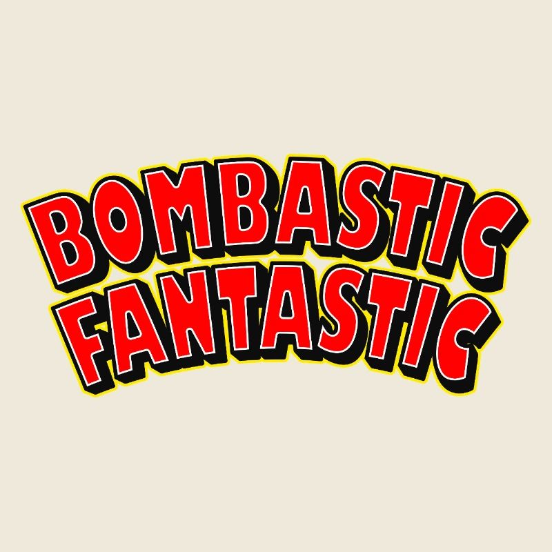 Bombastic Fantastic