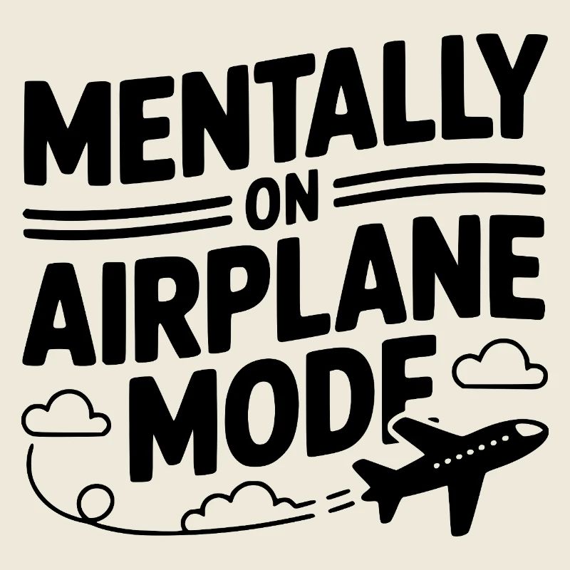 Mentally on Airplane Mode
