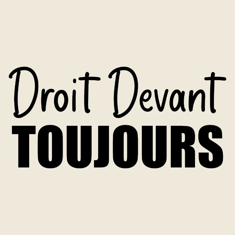 Droit devant, toujours