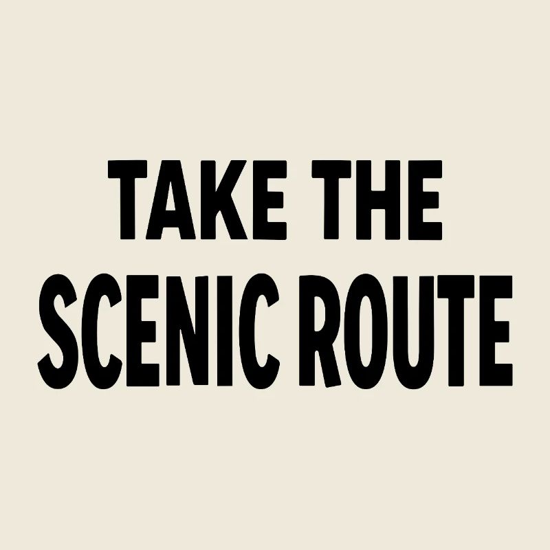Take the scenic route Abenteuer Reise Spruch