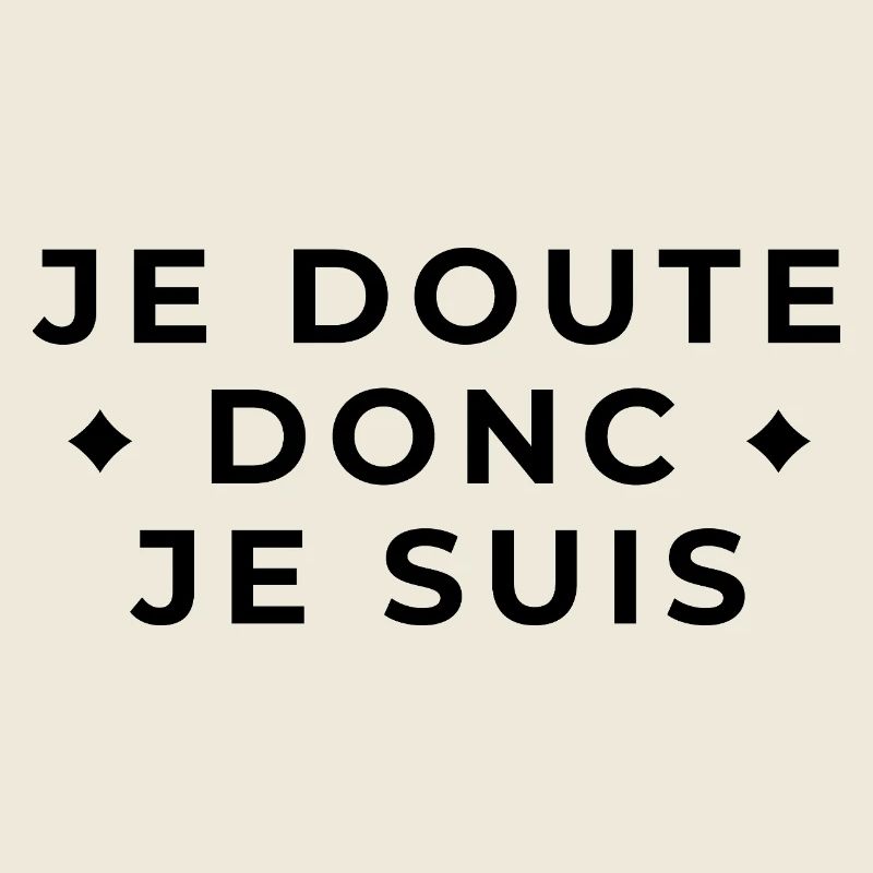 Je Doute Donc Je Suis - Citation Philosophique