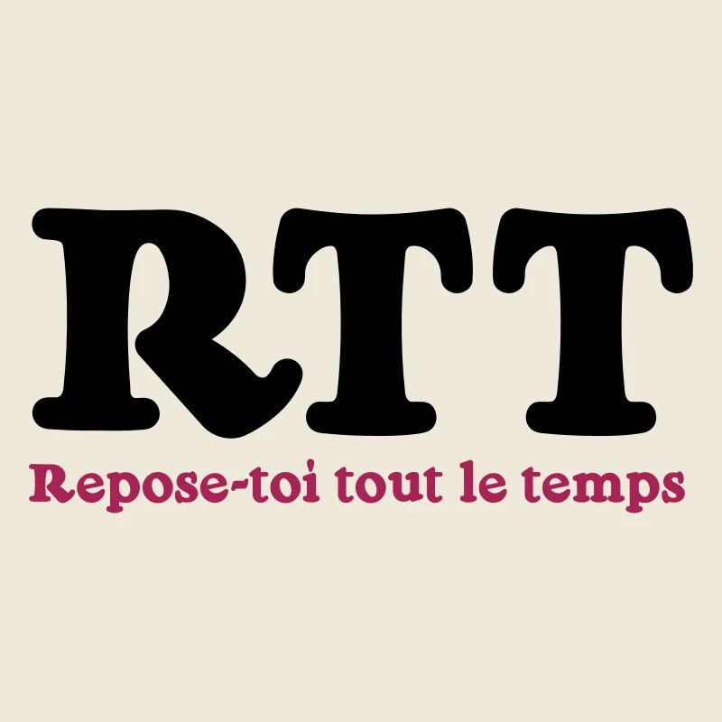 RTT - Repose-toi tout le temps