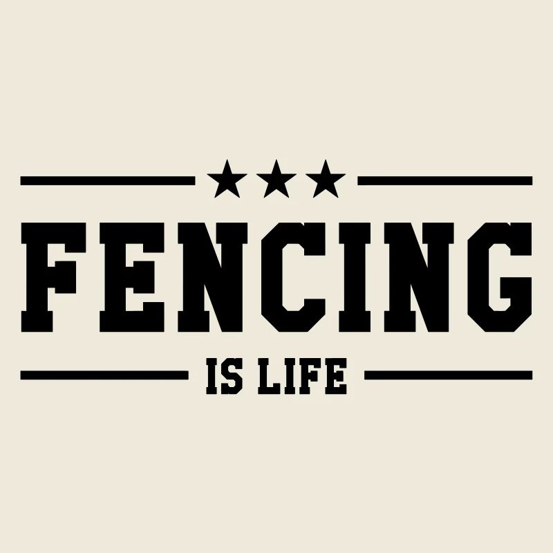 Fencing is life
