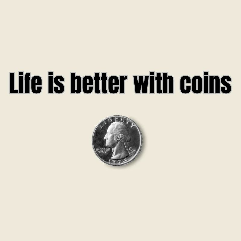 Life is better with Coins - Black