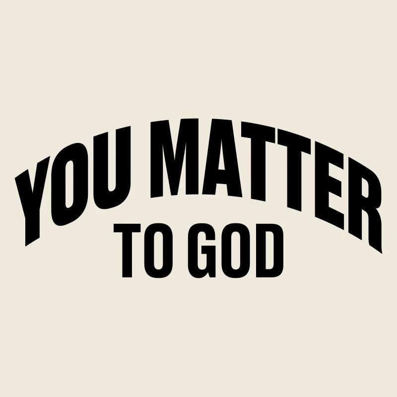Vous êtes important pour Dieu