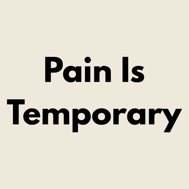 Schmerz ist vorübergehend
