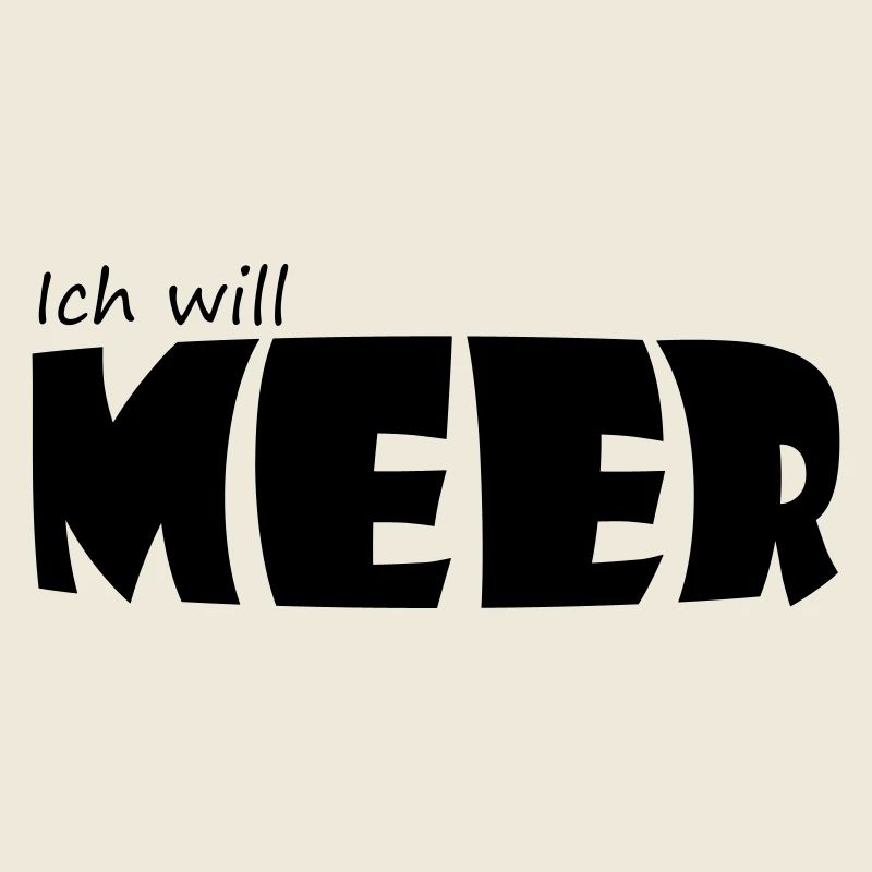 ICH WILL MEER